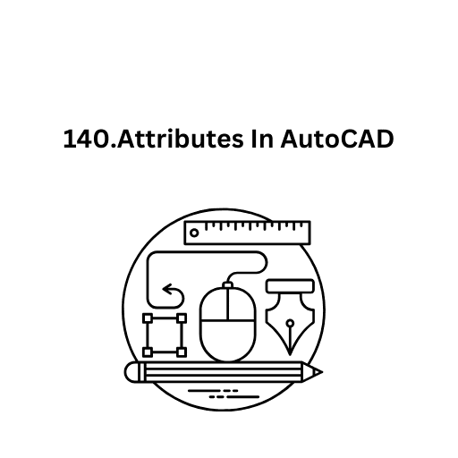 140.Attributes In AutoCAD